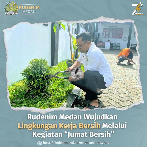 Rudenim Medan Wujudkan Lingkungan Kerja Bersih Melalui Kegiatan “Jumat Bersih”